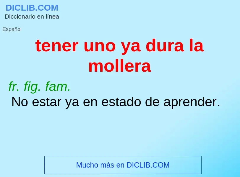 Wat is tener uno ya dura la mollera - definition