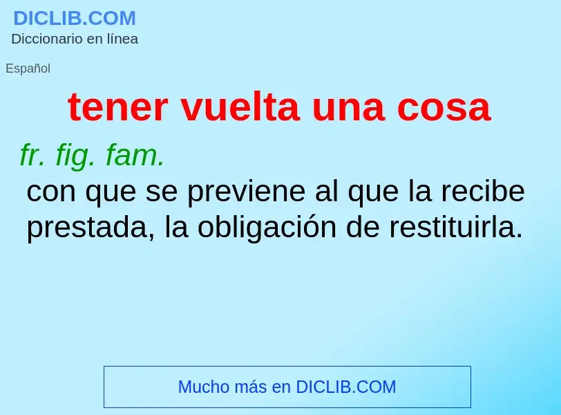 What is tener vuelta una cosa - definition