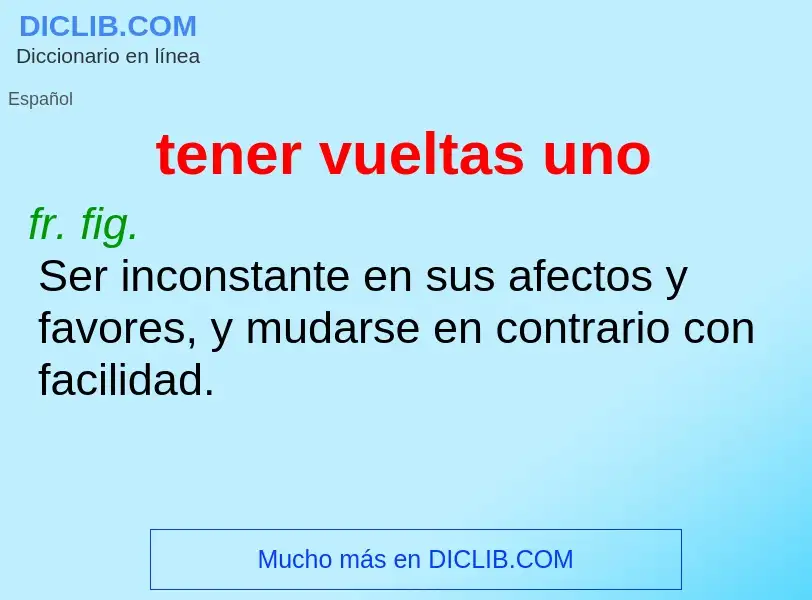 What is tener vueltas uno - definition