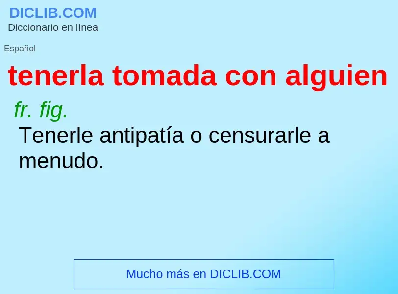 Wat is tenerla tomada con alguien - definition