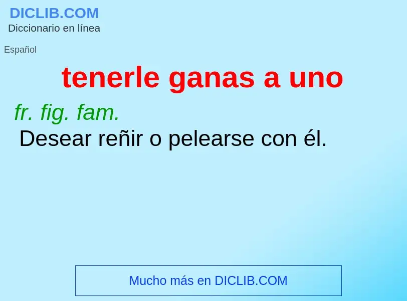 O que é tenerle ganas a uno - definição, significado, conceito