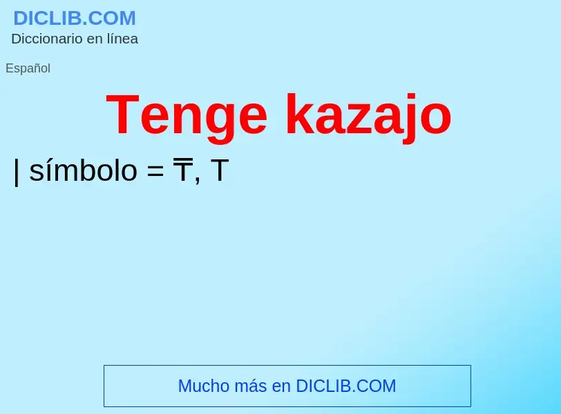 ¿Qué es Tenge kazajo? - significado y definición