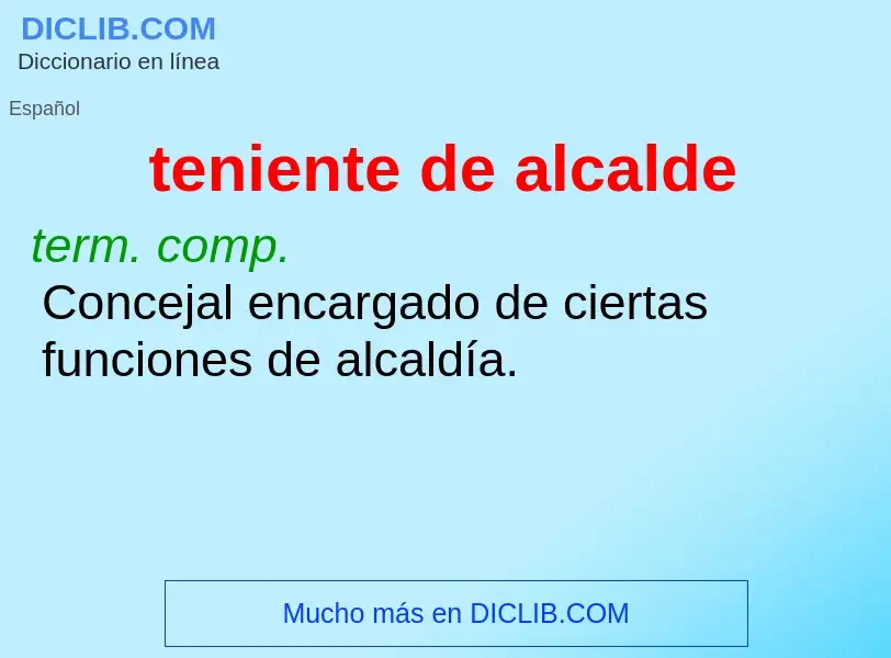 ¿Qué es teniente de alcalde? - significado y definición