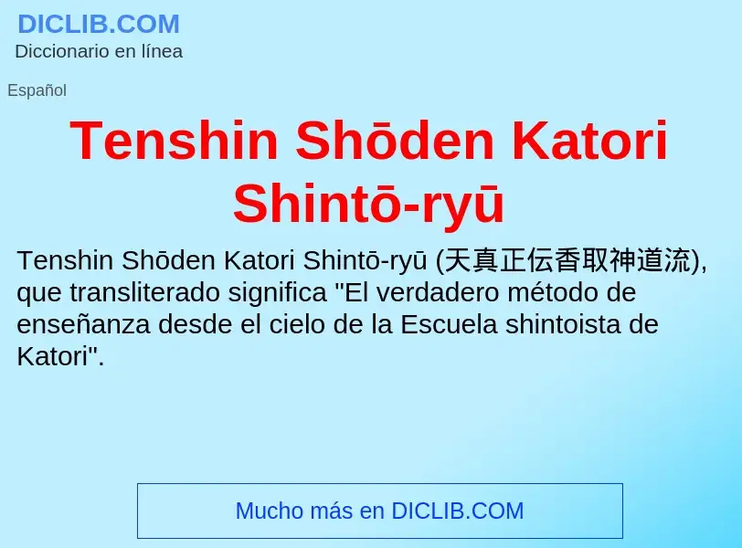 What is Tenshin Shōden Katori Shintō-ryū - meaning and definition