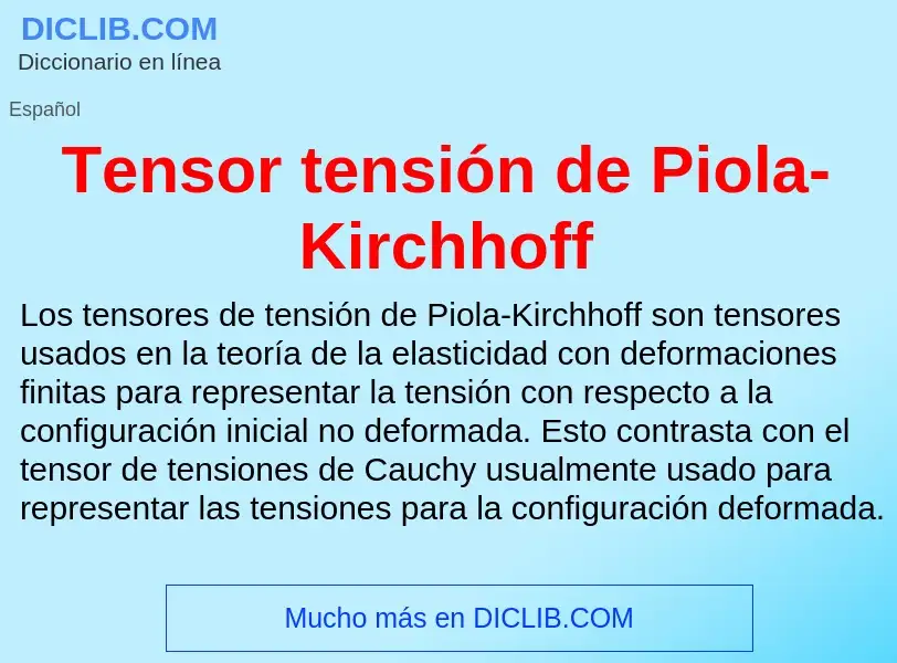 What is Tensor tensión de Piola-Kirchhoff - meaning and definition