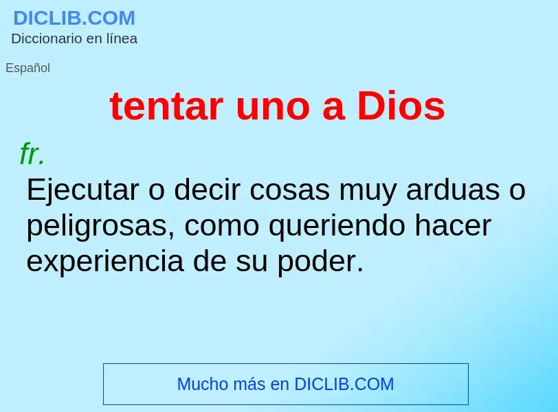 What is tentar uno a Dios - meaning and definition