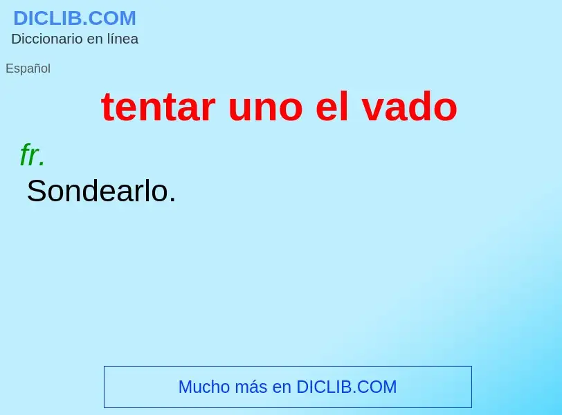 ¿Qué es tentar uno el vado? - significado y definición