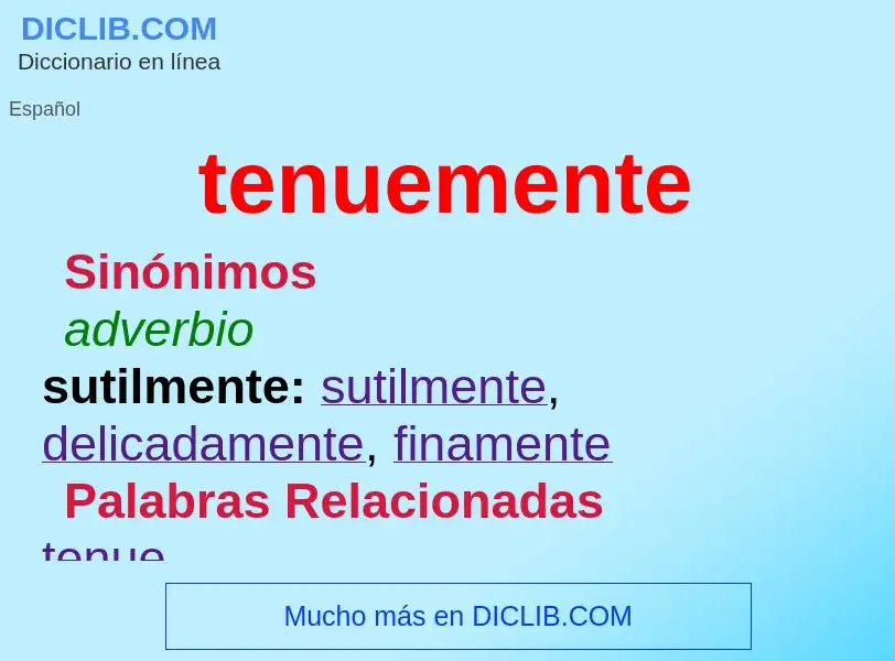 What is tenuemente - definition