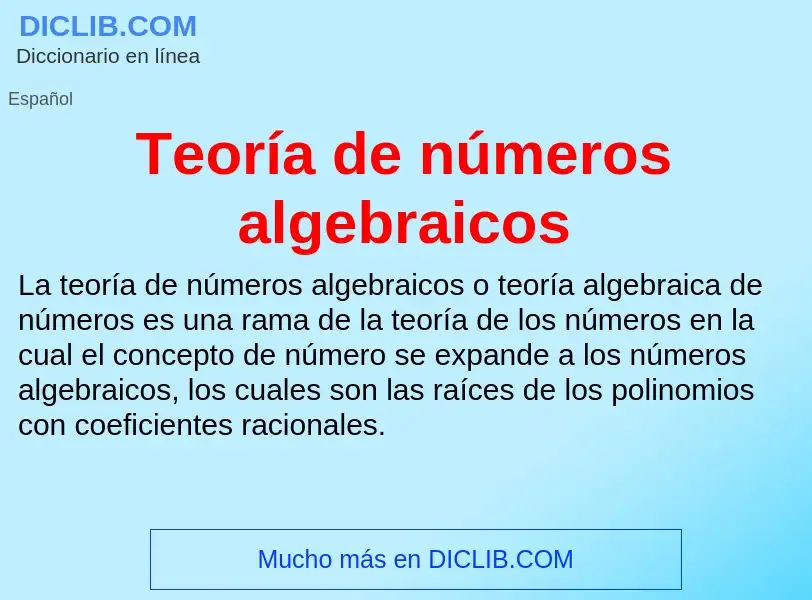 What is Teoría de números algebraicos - meaning and definition