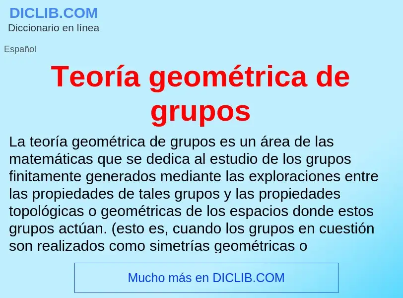 Что такое Teoría geométrica de grupos - определение