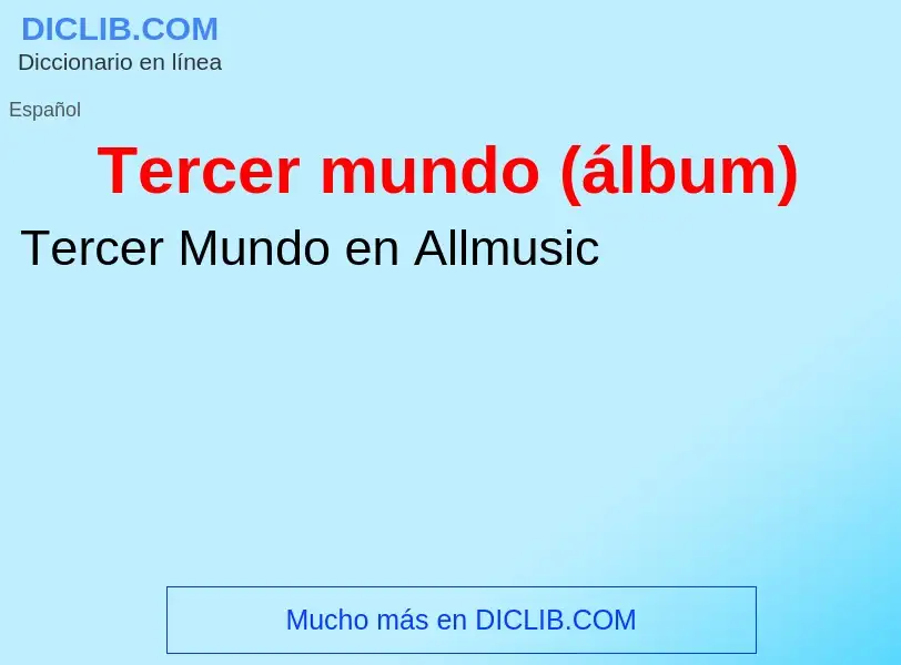 ¿Qué es Tercer mundo (álbum)? - significado y definición