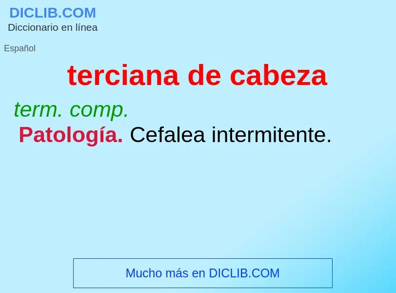 What is terciana de cabeza - definition