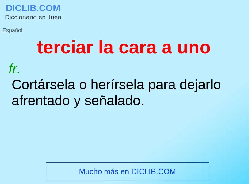 ¿Qué es terciar la cara a uno? - significado y definición