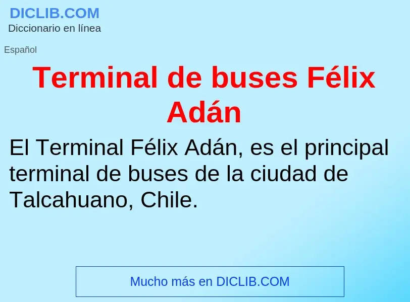 ¿Qué es Terminal de buses Félix Adán? - significado y definición