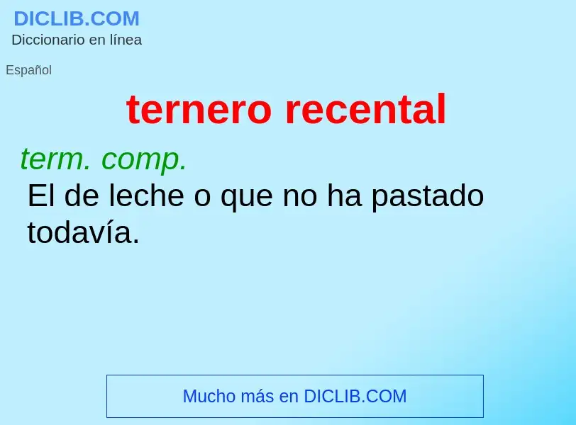 Wat is ternero recental - definition