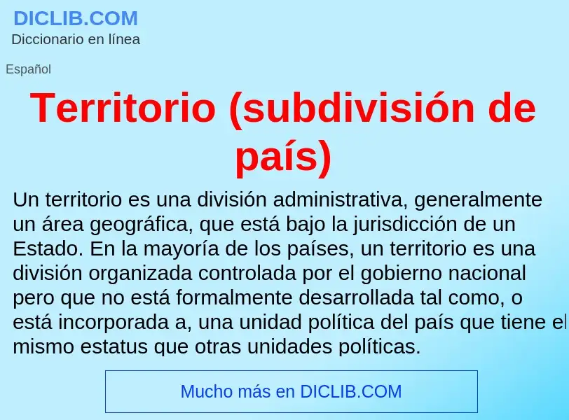 Что такое Territorio (subdivisión de país) - определение