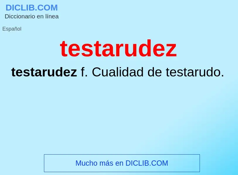 What is testarudez - definition