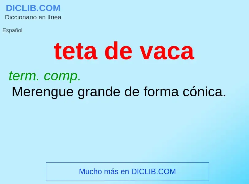 What is teta de vaca - meaning and definition