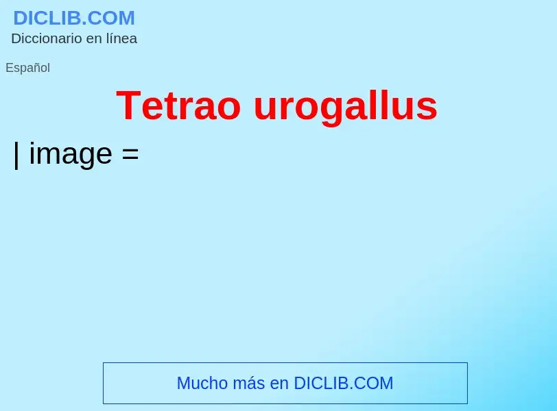 ¿Qué es Tetrao urogallus? - significado y definición