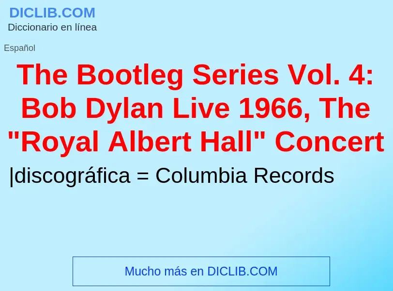 ¿Qué es The Bootleg Series Vol. 4: Bob Dylan Live 1966, The "Royal Albert Hall" Concert? - significa