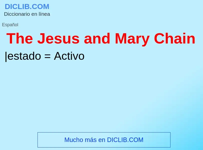 Qu'est-ce que The Jesus and Mary Chain - définition