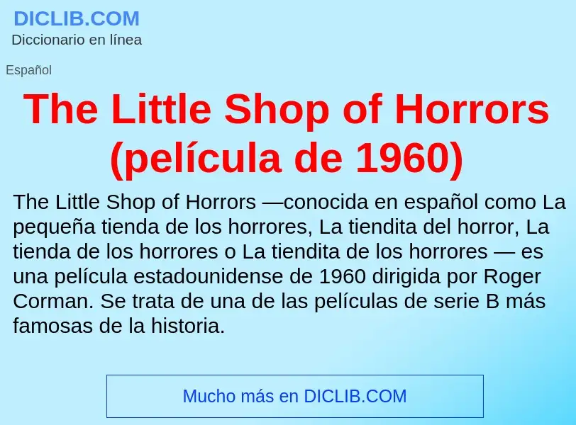 Что такое The Little Shop of Horrors (película de 1960) - определение