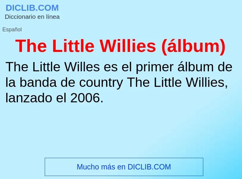 ¿Qué es The Little Willies (álbum)? - significado y definición