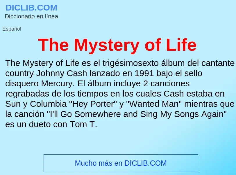 ¿Qué es The Mystery of Life? - significado y definición