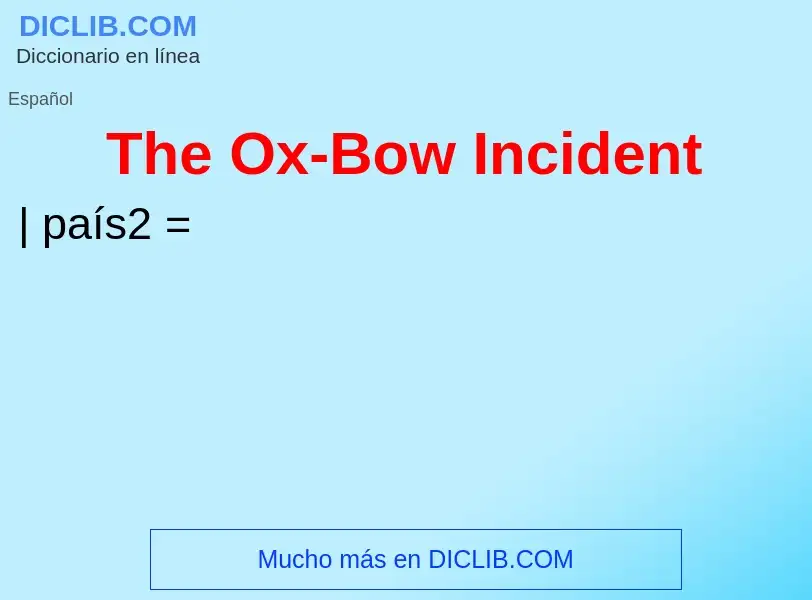 ¿Qué es The Ox-Bow Incident? - significado y definición