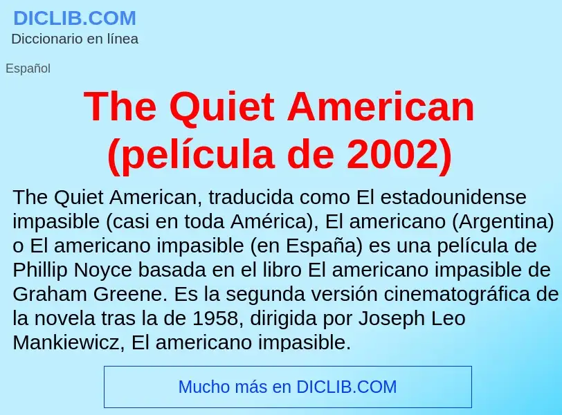 Что такое The Quiet American (película de 2002) - определение