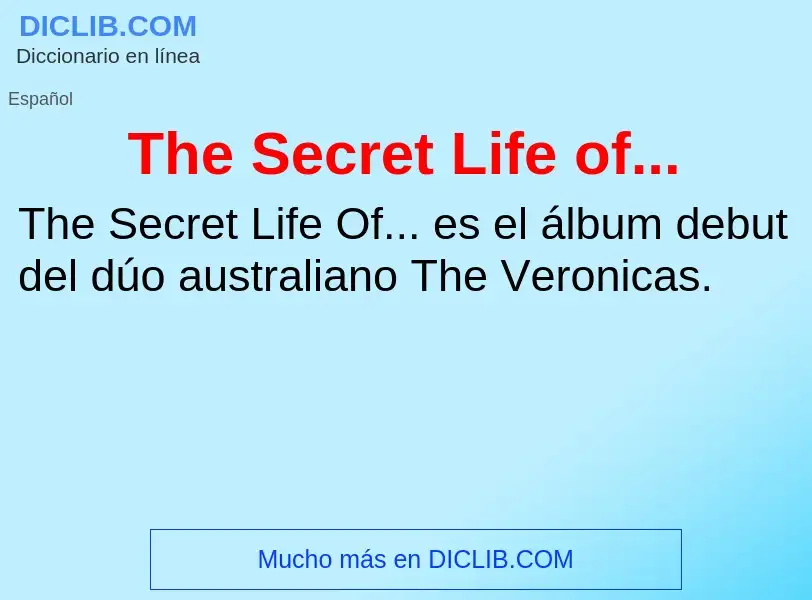 Che cos'è The Secret Life of... - definizione