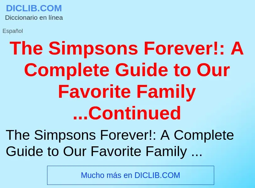 Wat is The Simpsons Forever!: A Complete Guide to Our Favorite Family ...Continued - definition