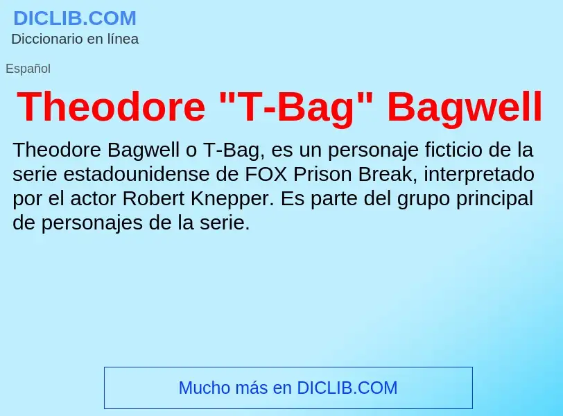 What is Theodore "T-Bag" Bagwell - meaning and definition