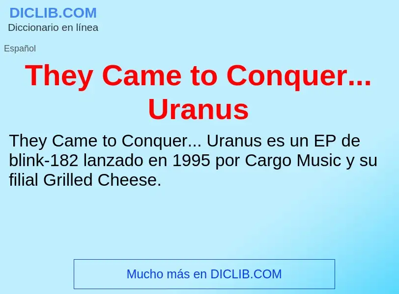 ¿Qué es They Came to Conquer... Uranus? - significado y definición