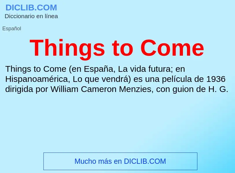 Che cos'è Things to Come - definizione