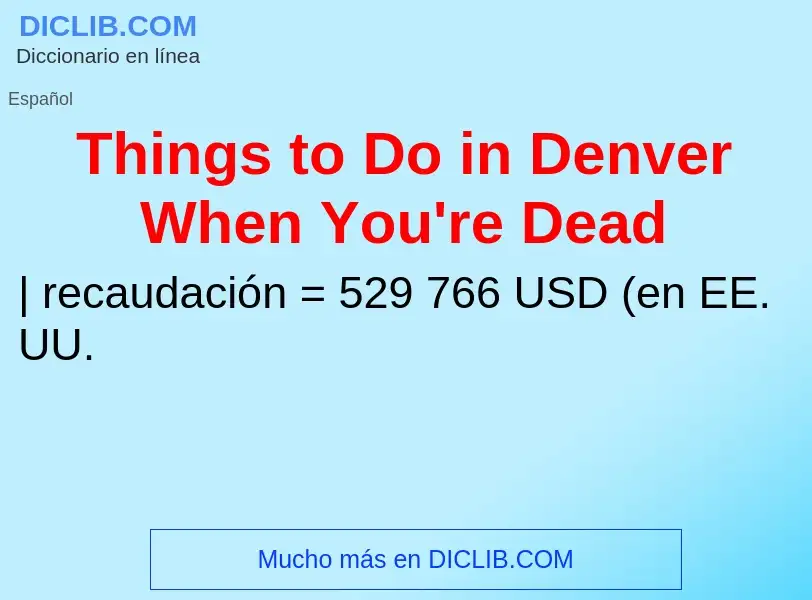 What is Things to Do in Denver When You're Dead - definition