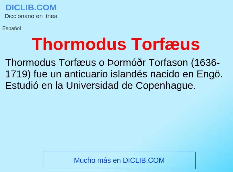 Was ist Thormodus Torfæus - Definition