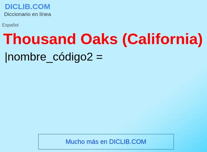 What is Thousand Oaks (California) - definition