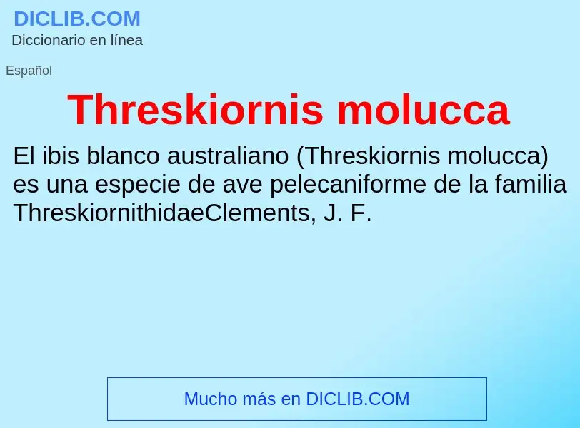 ¿Qué es Threskiornis molucca? - significado y definición