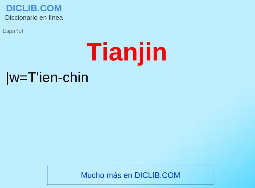 ¿Qué es Tianjin? - significado y definición