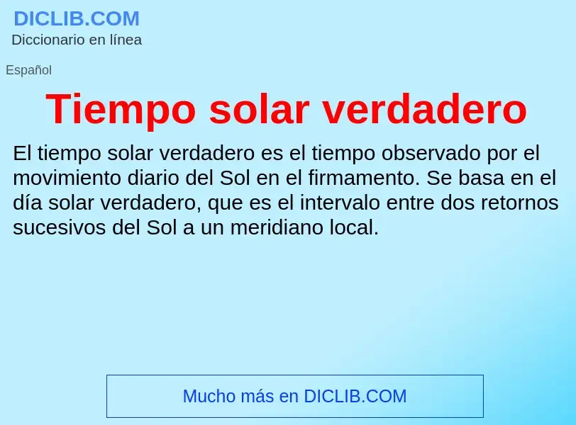 O que é Tiempo solar verdadero - definição, significado, conceito