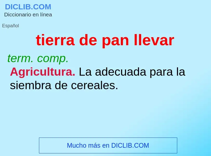 ¿Qué es tierra de pan llevar? - significado y definición