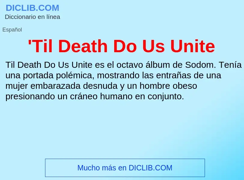 What is 'Til Death Do Us Unite - meaning and definition