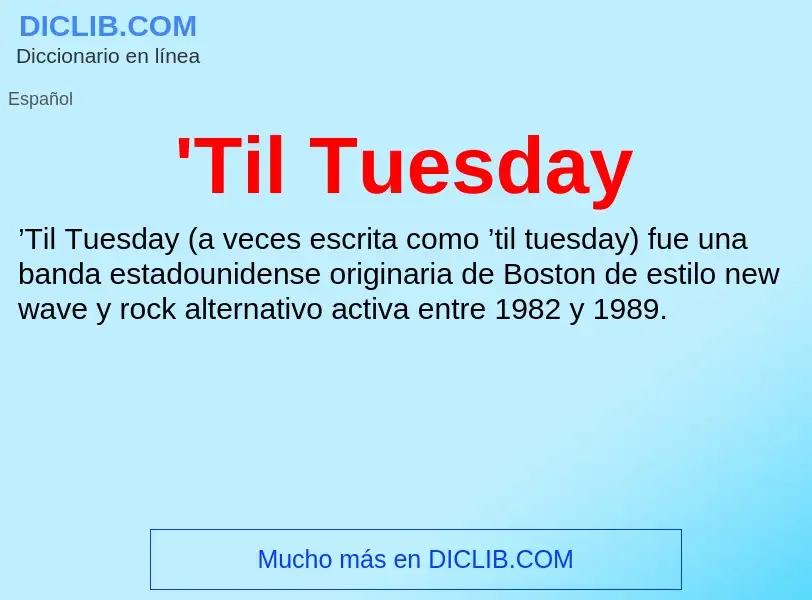 What is 'Til Tuesday - meaning and definition