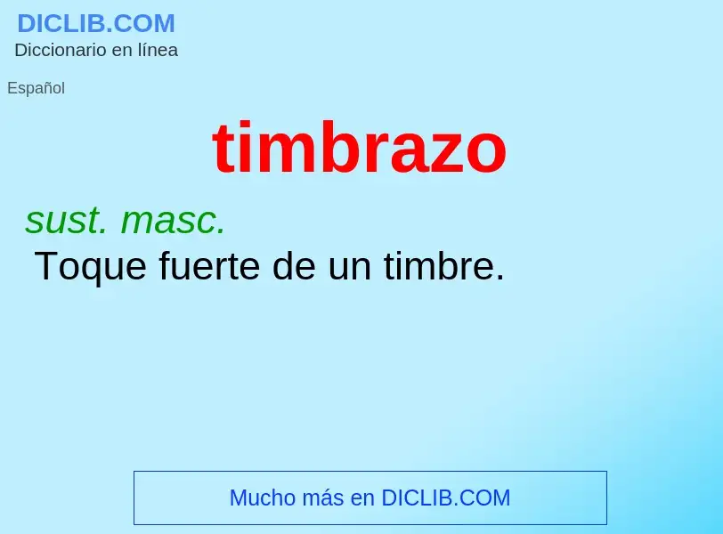 ¿Qué es timbrazo? - significado y definición