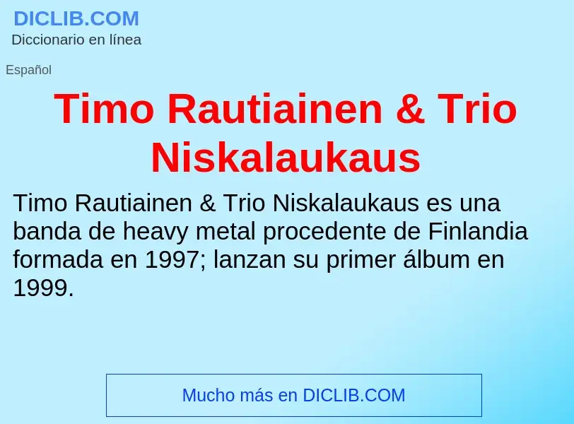 Τι είναι Timo Rautiainen & Trio Niskalaukaus - ορισμός