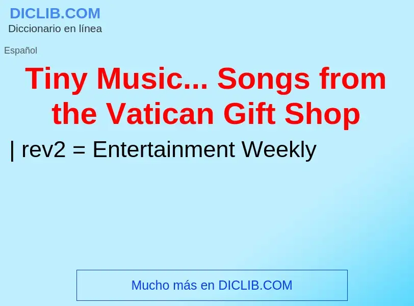 Что такое Tiny Music... Songs from the Vatican Gift Shop - определение