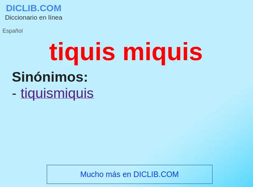 O que é tiquis miquis - definição, significado, conceito