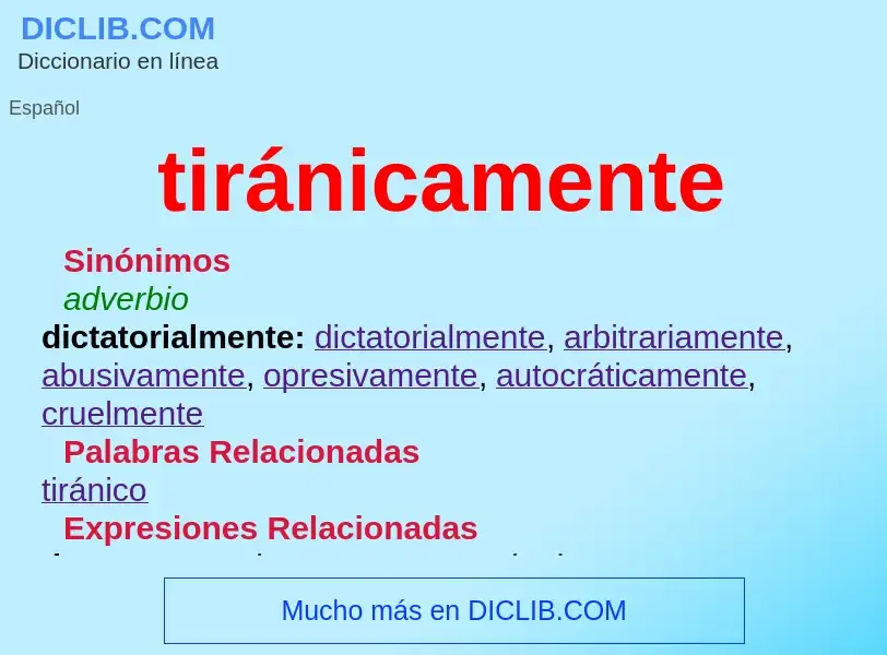 What is tiránicamente - meaning and definition