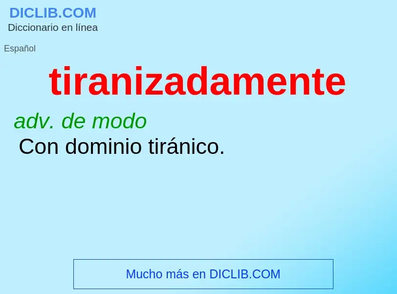 O que é tiranizadamente - definição, significado, conceito